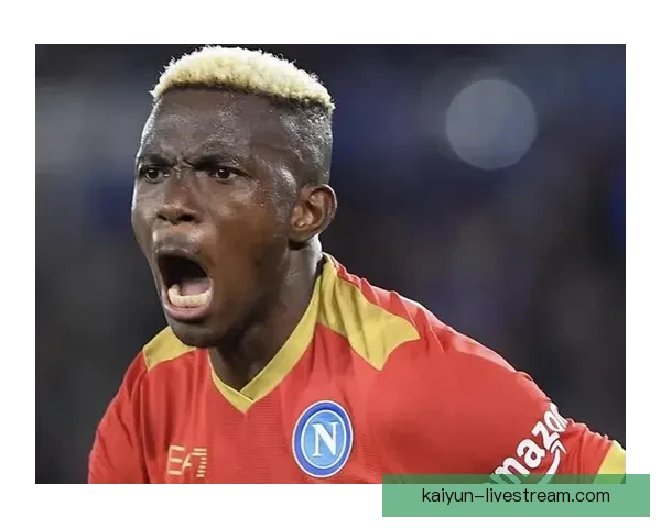 Osimhen引领那不勒斯在欧冠小组赛中表现亮眼，展现超级前锋风采